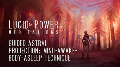Guided Astral Projection: Mind-Awake-Body-Sleep Technique