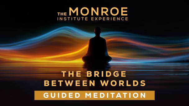 Bridge Between Worlds Guided Meditation