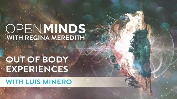 Out of Body Experiences with Luis Minero