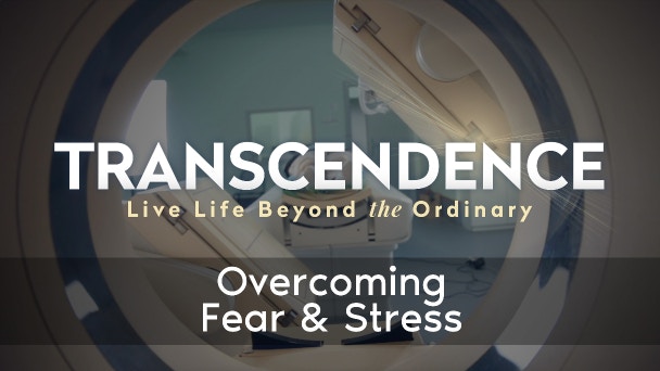 Overcoming Fear & Stress