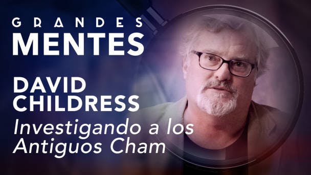 David Childress: Investigando a los Antiguos Cham
