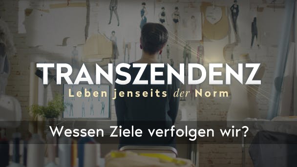 Wessen Ziele verfolgen wir?