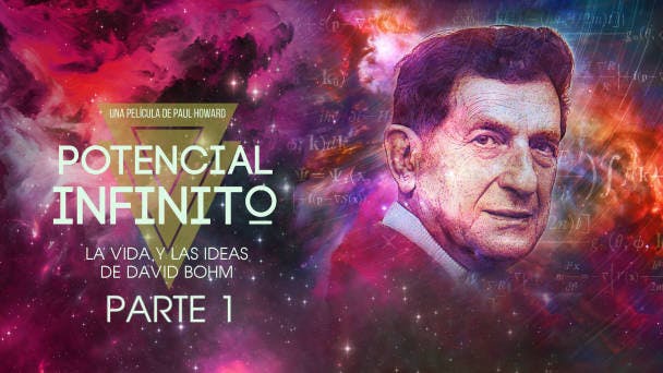 Potencial Infinito: La vida y las ideas de David Bohm Parte 1