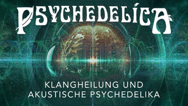 Klangheilung und akustische Psychedelika