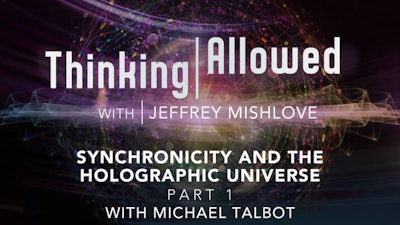 Synchronicity and the Holographic Universe Part 1 with Michael Talbot