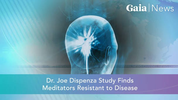 Dr Joe Dispenza Study Finds Meditators Resistant to Disease