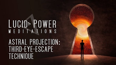 Astral Projection: Third-Eye-Escape Technique