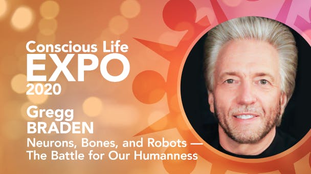 Gregg Braden: Neurons, Bones, and Robots — The Battle for Our Humanness