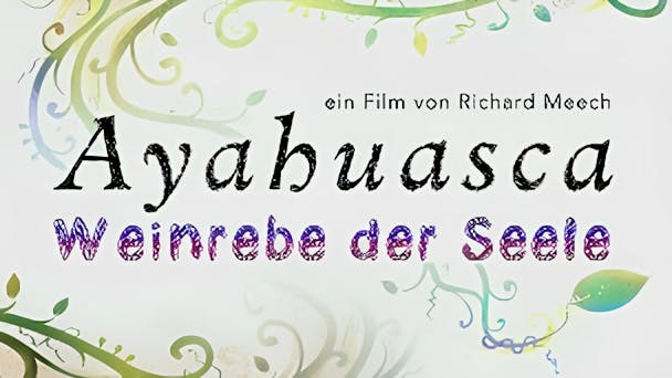 Ayahuasca: Weinrebe der Seele