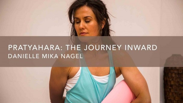Pratyahara: The Journey Inward