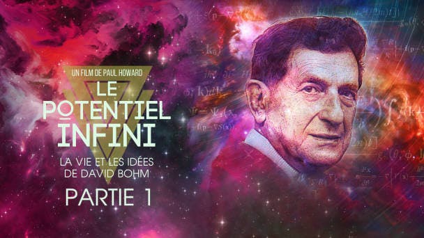 Potentiel infini : la vie et les idées de David Bohm - Partie 1