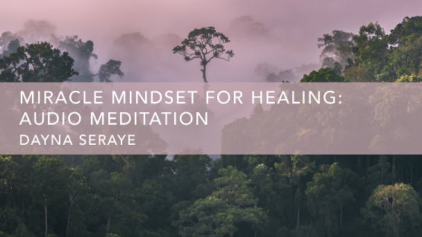 Miracle Mindset for Healing: Audio Meditation