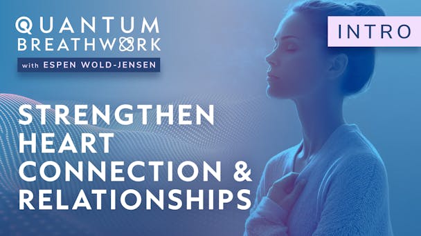 Strengthen Heart Connection & Relationships