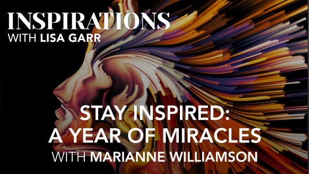 Stay Inspired: A Year of Miracles with Marianne Williamson