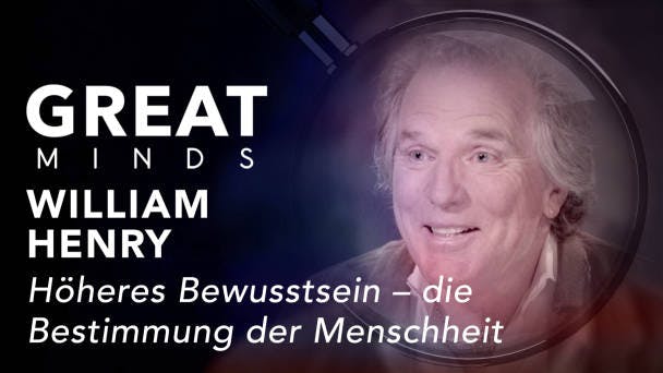 William Henry: Höheres Bewusstsein – die Bestimmung der Menschheit
