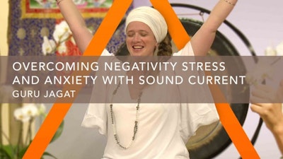 Overcoming Negativity, Stress, and Anxiety with Sound Current