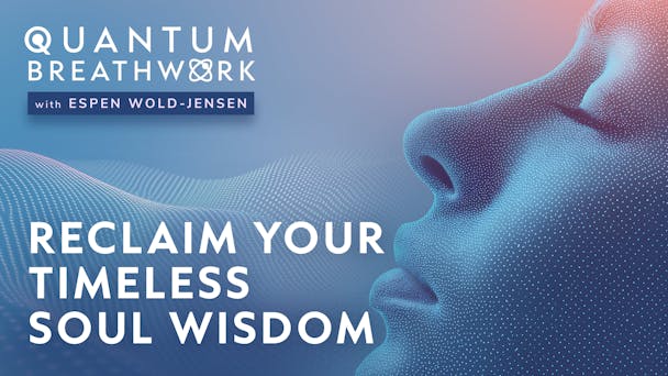Practice: Reclaim Your Timeless Soul Wisdom