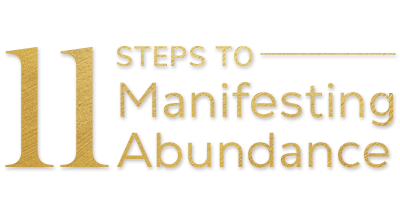 11 Steps to Manifesting Abundance