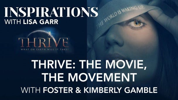 Foster & Kimberly Gamble on THRIVE: The Movie, The Movement