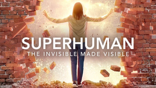 Superhuman: The Invisible Made Visible