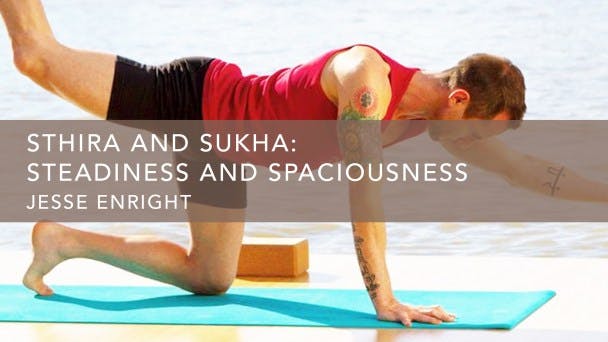 Watch Sthira and Sukha: Steadiness and Spaciousness | Gaia