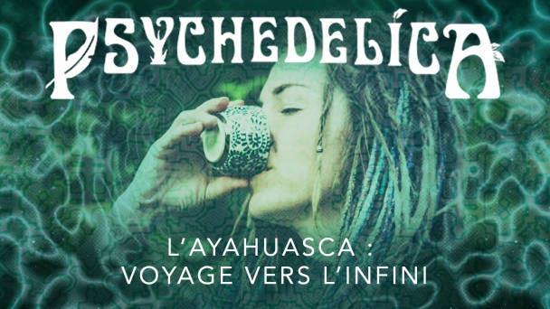 L’ayahuasca : un voyage vers l’infini