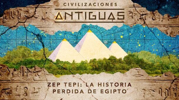 Zep Tepi: La historia perdida de Egipto