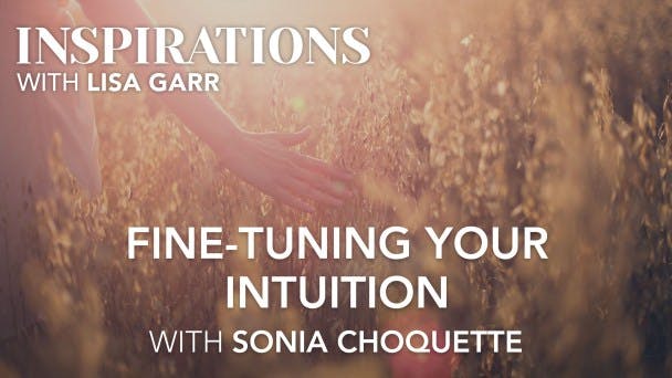Fine-Tuning Your Intuition with Sonia Choquette Video