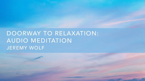 Doorway to Relaxation: Audio Meditation