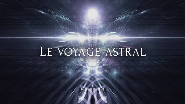 Le voyage astral Vidéo