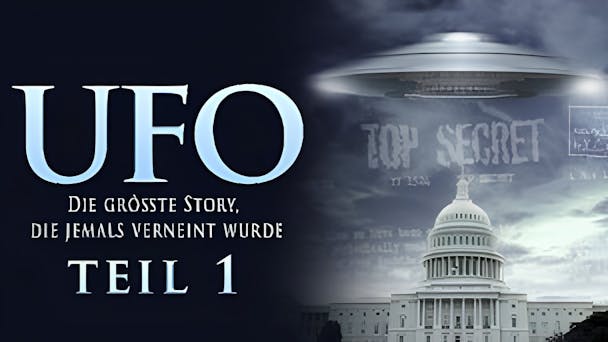 UFO: Die grösste Story, die jemals verneint wurde – Teil 1