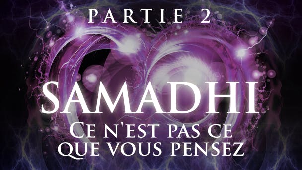 Samadhi: Ce n'est pas ce que vous pensez