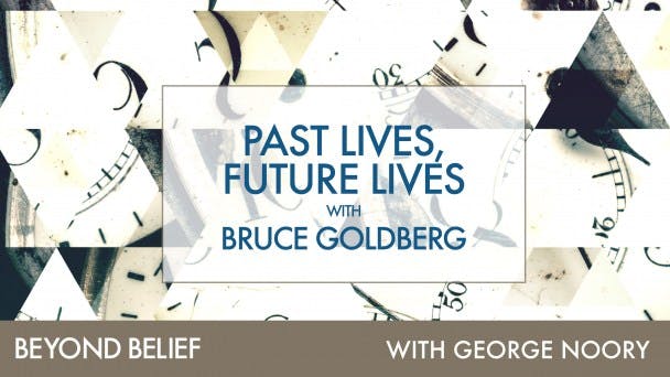 Past Lives, Future Lives with Bruce Goldberg