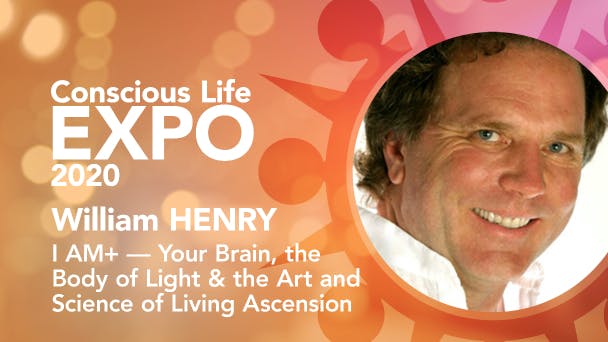 William Henry: I AM+ — Your Brain, the Body of Light & the Art and Science of Living Ascension
