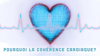 Pourquoi La Cohérence Cardiaque?
