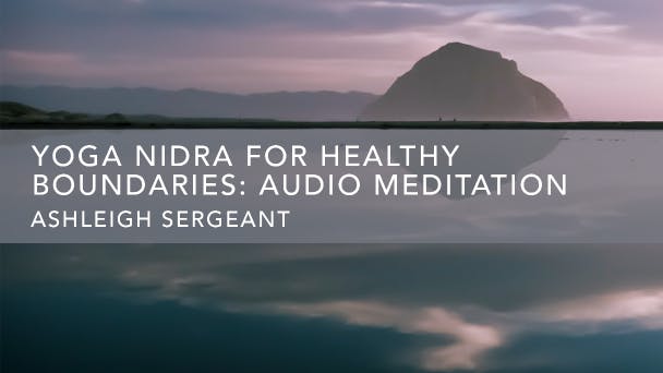 Yoga Nidra for Healthy Boundaries: Audio Meditation