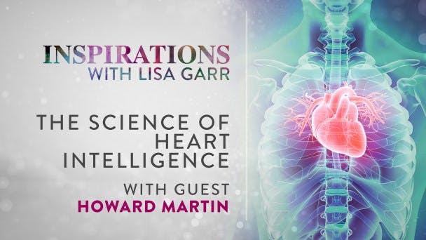 The Science of Heart Intelligence with Howard Martin