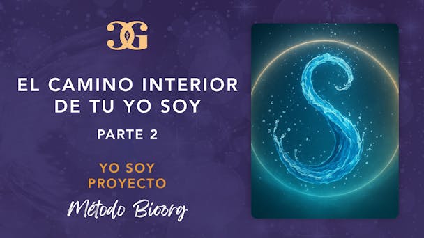 El camino interior de tu Yo Soy. Parte 2