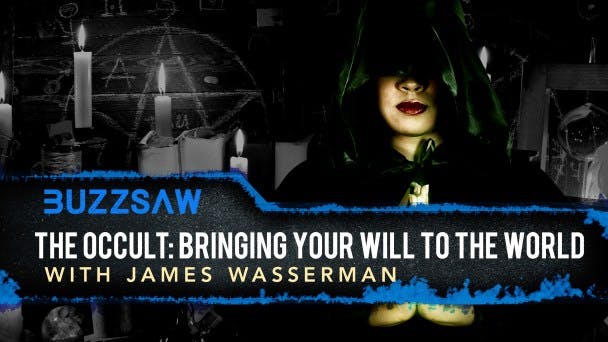 The Occult: Bringing Your Will to the World with James Wasserman