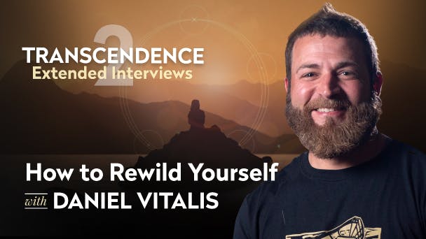How to Rewild Yourself with Daniel Vitalis