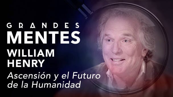 	William Henry: La Ascensión y el Futuro de la Humanidad