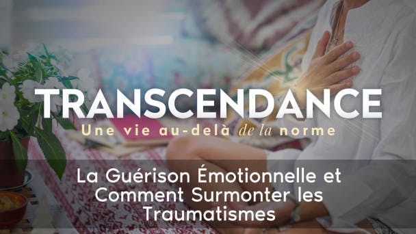 La Guérison Émotionnelle et Comment Surmonter les Traumatismes