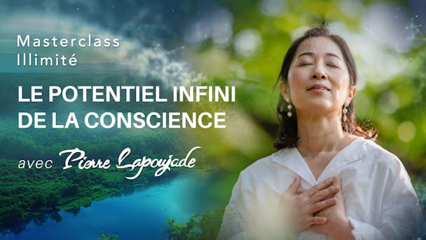 Accéder au potentiel infini de la Conscience.