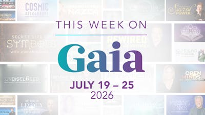 This Week on Gaia: July 19 - 25