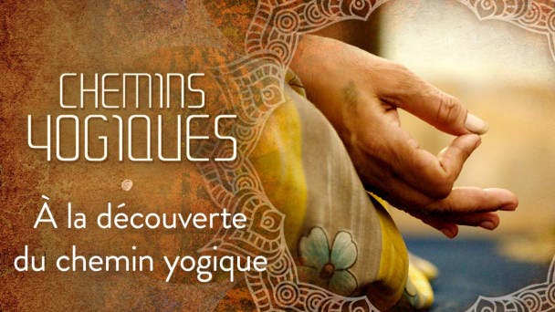 À la découverte du chemin yogique