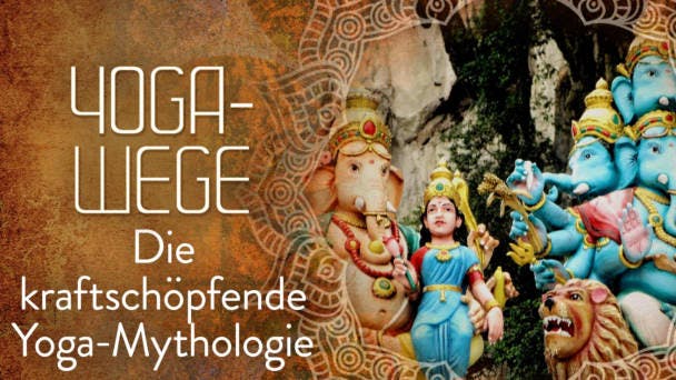 Die kraftschöpfende Yoga-Mythologie