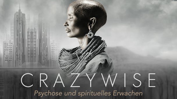 Crazywise – Psychose und spirituelles Erwachen