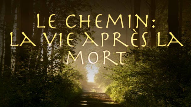 Le chemin : la vie après la mort