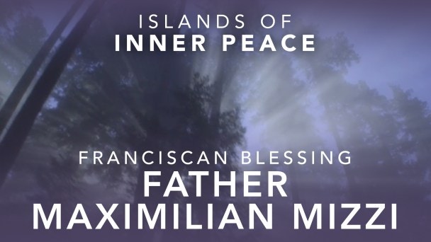 Franciscan Blessing: Receiving Grace with Father Maximilian Mizzi Video