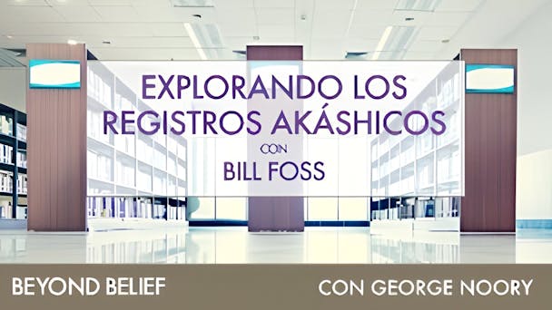 Explorando los Registros Akáshicos, con Bill Foss